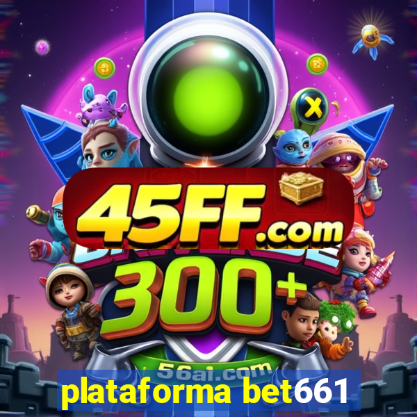 plataforma bet661